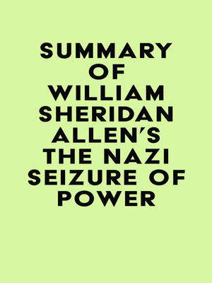 cover image of Summary of William Sheridan Allen's the Nazi Seizure of Power